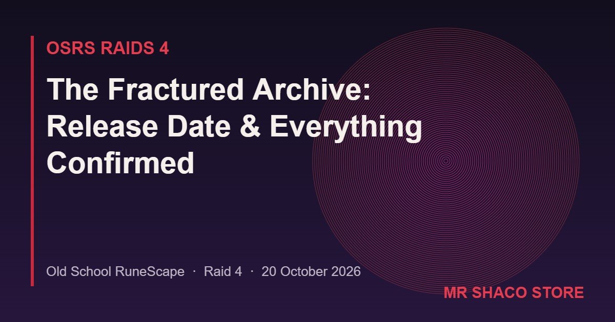 OSRS Raids 4 The Fractured Archive release date guide