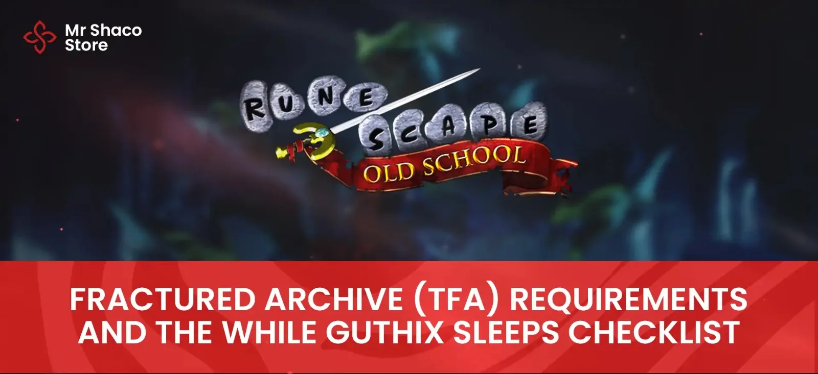 Fractured Archive TFA requirements and While Guthix Sleeps checklist